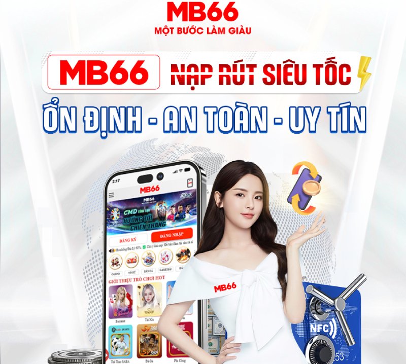 Giới thiệu Mb66: Nạp - rút siêu tốc ổn định - an toàn - uy tín